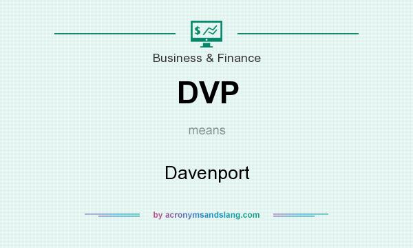 What does DVP mean? It stands for Davenport