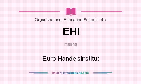 What does EHI mean? It stands for Euro Handelsinstitut