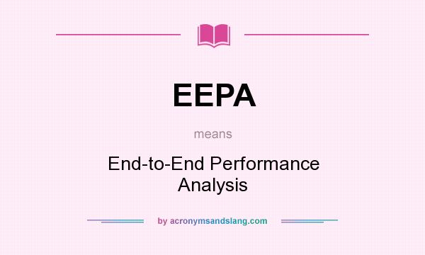 What does EEPA mean? It stands for End-to-End Performance Analysis