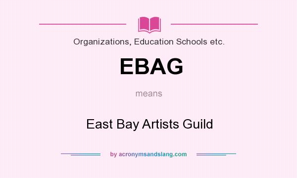 What does EBAG mean? It stands for East Bay Artists Guild
