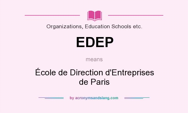 What does EDEP mean? It stands for École de Direction d`Entreprises de Paris