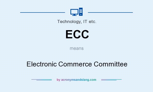 What does ECC mean? It stands for Electronic Commerce Committee