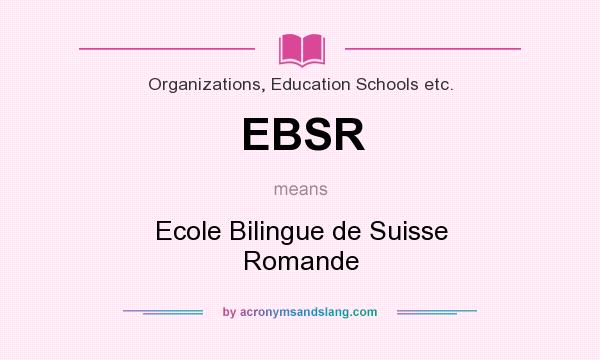 What does EBSR mean? It stands for Ecole Bilingue de Suisse Romande