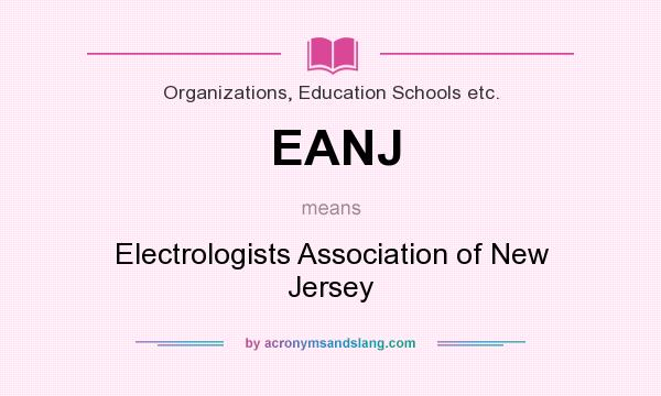 What does EANJ mean? It stands for Electrologists Association of New Jersey