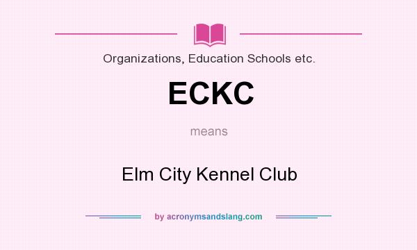 What does ECKC mean? It stands for Elm City Kennel Club