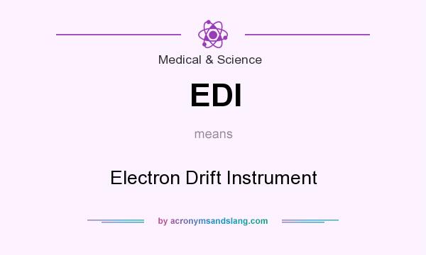 What does EDI mean? It stands for Electron Drift Instrument