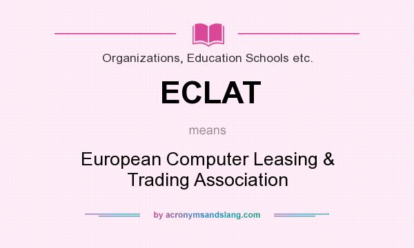 What does ECLAT mean? It stands for European Computer Leasing & Trading Association