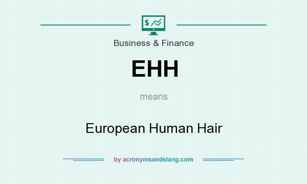 What does EHH mean? It stands for European Human Hair