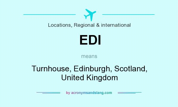 What does EDI mean? It stands for Turnhouse, Edinburgh, Scotland, United Kingdom