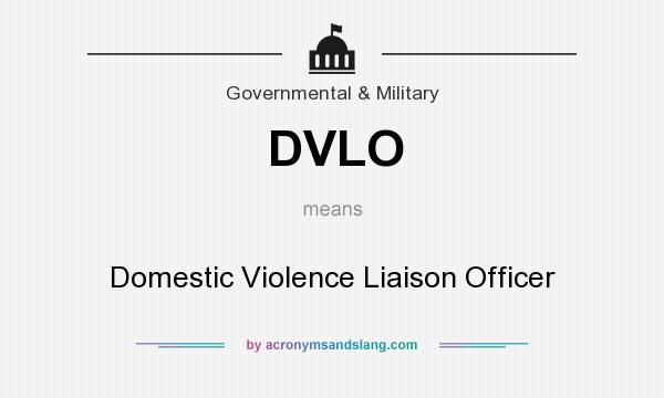 What does DVLO mean? It stands for Domestic Violence Liaison Officer