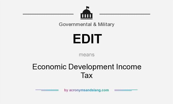 What does EDIT mean? It stands for Economic Development Income Tax