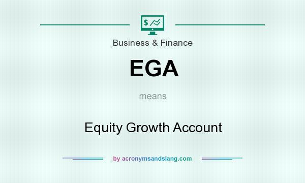 What does EGA mean? It stands for Equity Growth Account
