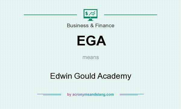 What does EGA mean? It stands for Edwin Gould Academy