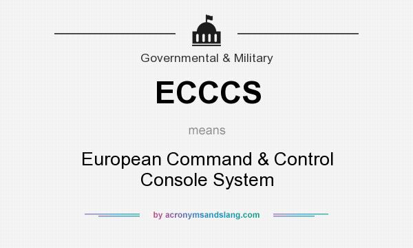 What does ECCCS mean? It stands for European Command & Control Console System