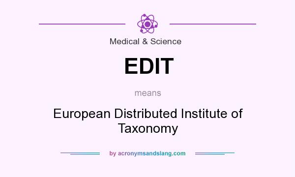 What does EDIT mean? It stands for European Distributed Institute of Taxonomy