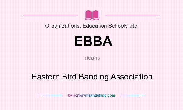 What does EBBA mean? It stands for Eastern Bird Banding Association