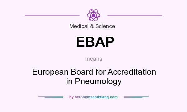 What does EBAP mean? It stands for European Board for Accreditation in Pneumology
