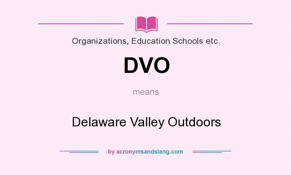What does DVO mean? It stands for Delaware Valley Outdoors