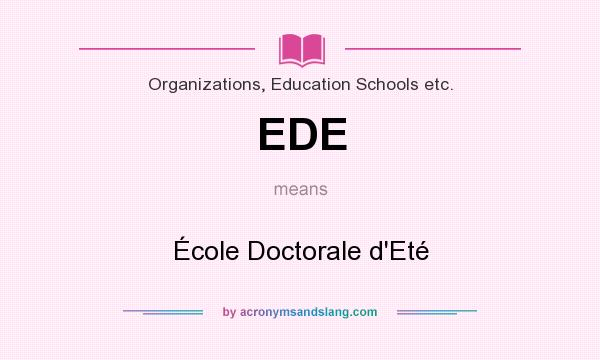 What does EDE mean? It stands for École Doctorale d`Eté
