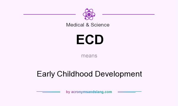 What does ECD mean? It stands for Early Childhood Development