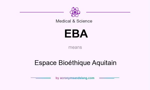 What does EBA mean? It stands for Espace Bioéthique Aquitain