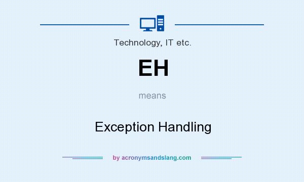 What does EH mean? It stands for Exception Handling