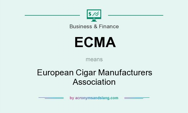 What does ECMA mean? It stands for European Cigar Manufacturers Association