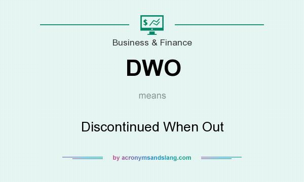 What does DWO mean? It stands for Discontinued When Out