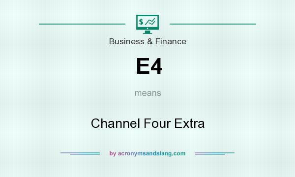 What does E4 mean? It stands for Channel Four Extra