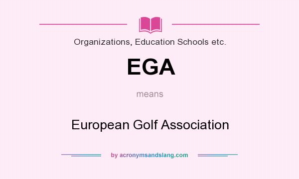 What does EGA mean? It stands for European Golf Association