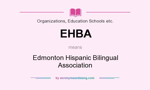 What does EHBA mean? It stands for Edmonton Hispanic Bilingual Association