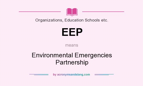 What does EEP mean? It stands for Environmental Emergencies Partnership