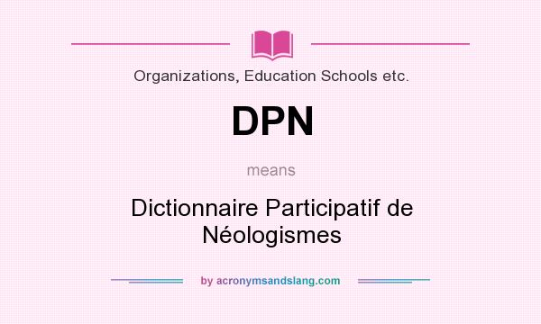 What does DPN mean? It stands for Dictionnaire Participatif de Néologismes