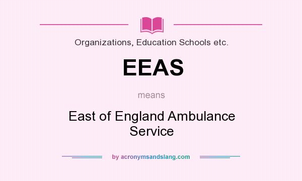 What does EEAS mean? It stands for East of England Ambulance Service