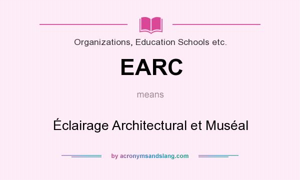 What does EARC mean? It stands for Éclairage Architectural et Muséal