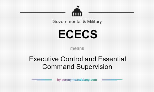 What does ECECS mean? It stands for Executive Control and Essential Command Supervision