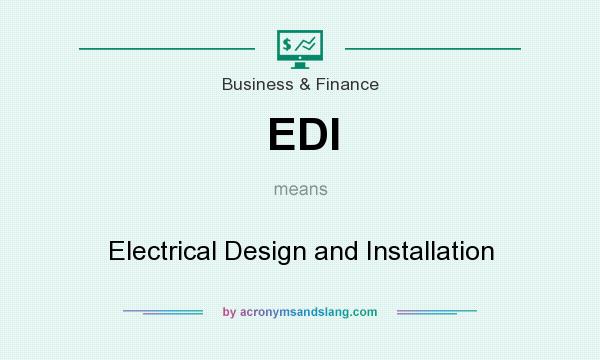 What does EDI mean? It stands for Electrical Design and Installation