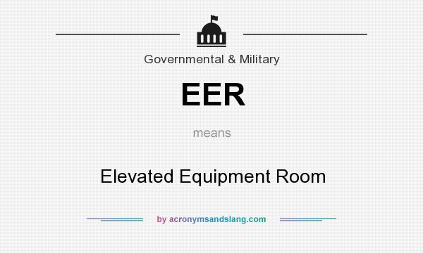 What does EER mean? It stands for Elevated Equipment Room