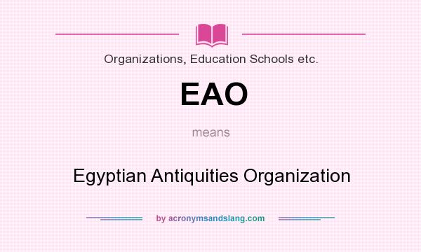 What does EAO mean? It stands for Egyptian Antiquities Organization