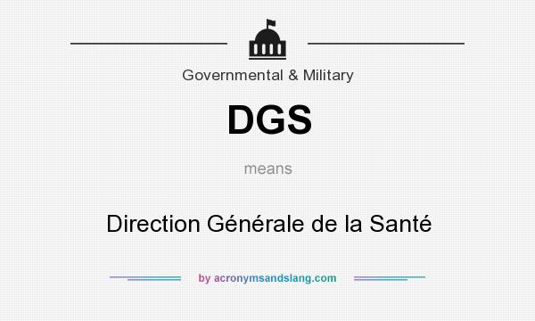 What does DGS mean? It stands for Direction Générale de la Santé