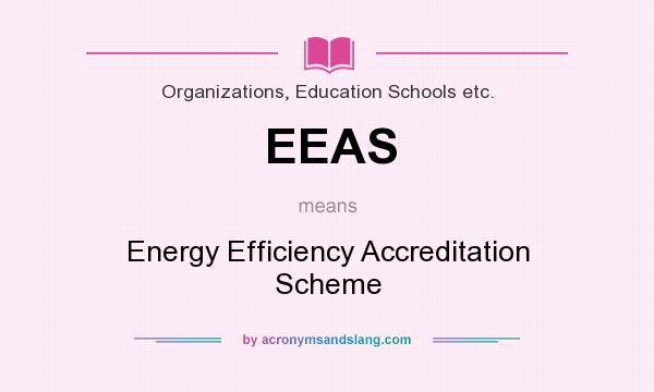 What does EEAS mean? It stands for Energy Efficiency Accreditation Scheme