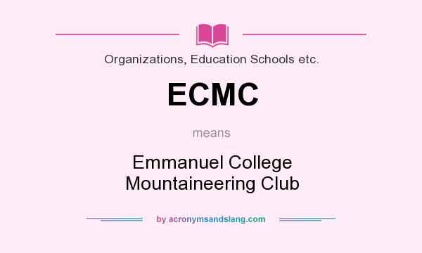 What does ECMC mean? It stands for Emmanuel College Mountaineering Club