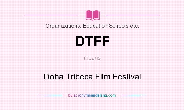 What does DTFF mean? It stands for Doha Tribeca Film Festival