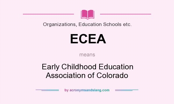 What does ECEA mean? It stands for Early Childhood Education Association of Colorado