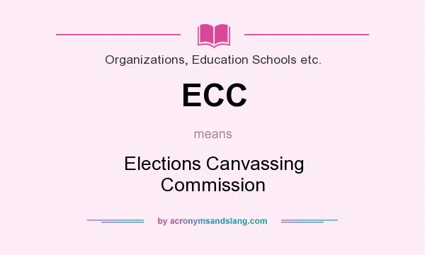 What does ECC mean? It stands for Elections Canvassing Commission