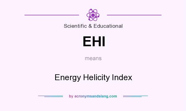 What does EHI mean? It stands for Energy Helicity Index