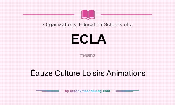 What does ECLA mean? It stands for Éauze Culture Loisirs Animations