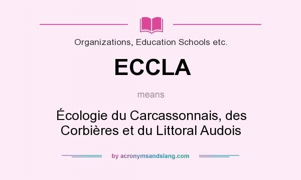 What does ECCLA mean? It stands for Écologie du Carcassonnais, des Corbières et du Littoral Audois