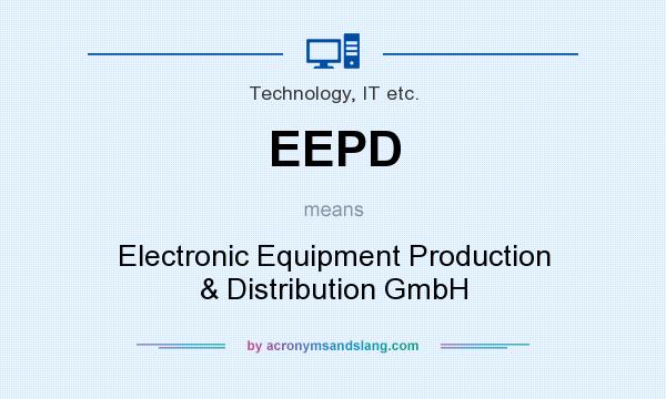 What does EEPD mean? It stands for Electronic Equipment Production & Distribution GmbH