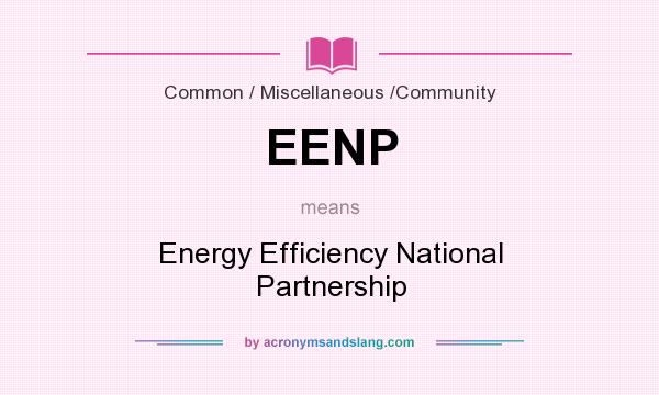 What does EENP mean? It stands for Energy Efficiency National Partnership